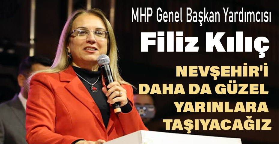 MHP Genel Başkan Yardımcısı Filiz Kılıç'tan 31 Mart Seçimleri İçin Kritik Açıklamalar