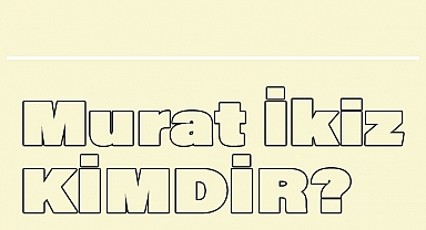 Murat İkiz kimdir, Nerelidir?