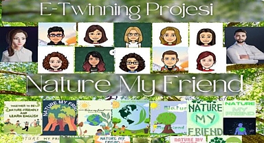 Orhan Gencebay Ortaokulu eTwinning Projesi: 'Nature My Friend'