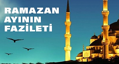 Ramazan Ayının Fazileti, Faydaları ve Katkıları
