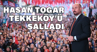 Hasan Togar Tekkeköy'ü Salladı