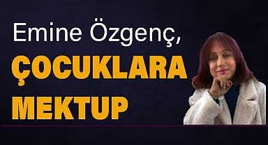 ÇOCUKLARA MEKTUP: Emine Özgenç'ten 23 Nisan'a Özel Duygusal Mesaj