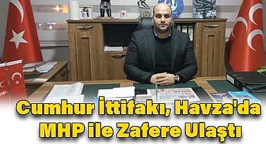 Cumhur İttifakı, Havza'da MHP ile Zafere Ulaştı