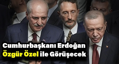 Cumhurbaşkanı Erdoğan, Özgür Özel ile Görüşme Planlarını Açıkladı