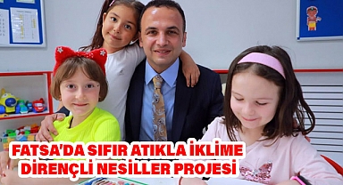 Fatsa'da Sıfır Atıkla İklim Dirençli Nesiller Yetiştiriliyor