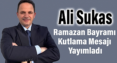 İlkadım Belediyesi Meclis Üyesi Ali Sukas'tan Ramazan Bayramı Mesajı