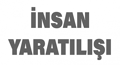 İnsanın Yaratılışı: Felsefi ve Dini Bakış Açıları