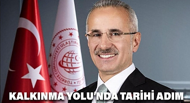 KALKINMA YOLU’NDA TARİHİ ADIM