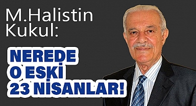 Kapsamhaber Yazarı Kukul'dan 'Nerde O Eski 23 Nisanlar'