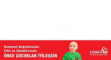LÖSEV'den Ramazan Ayında 'Önce Çocuklar İyileşsin' Çağrısı
