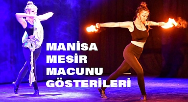 Manisa Mesir Macunu Festivalinde Muhteşem Gösteriler