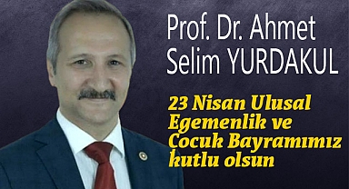 MHP Genel Başkan Yardımcısı Prof. Dr. Yurdakul, 23 Nisan Çocuk Bayramı'nı kutladı