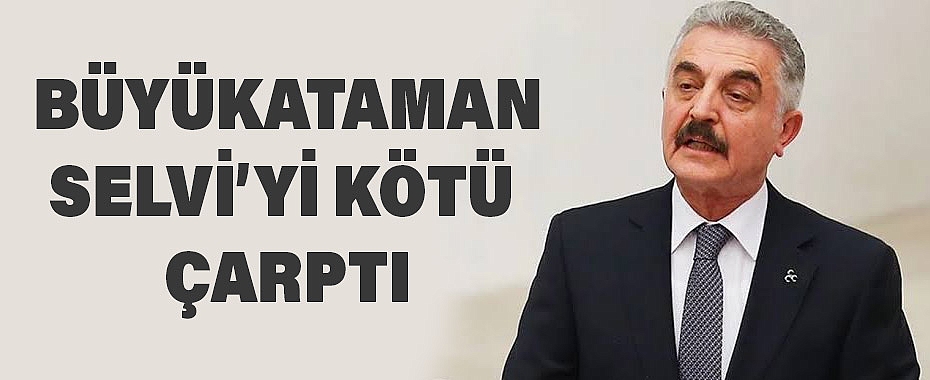 MHP Genel Sekreteri Büyükataman'dan Abdülkadir Selvi'ye Sert Tepki