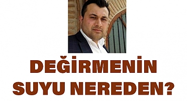 Ömer Öztürk'ten Çarpıcı Yazı:Değirmenin Suyu Nereden?