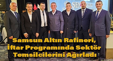 Samsun Altın Rafineri, İftar Programında Sektör Temsilcilerini Ağırladı