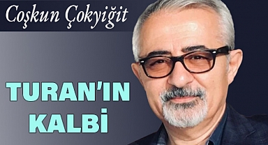 Türkiye'nin 'Turan'ın Kalbi' Olarak Üstlendiği Tarihi Sorumluluk