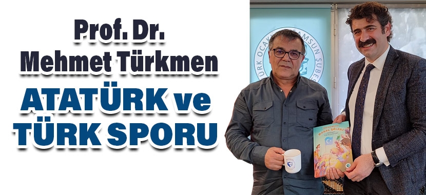 Atatürk ve Türk Sporu: Prof. Dr. Mehmet Türkmen ile Söyleşi