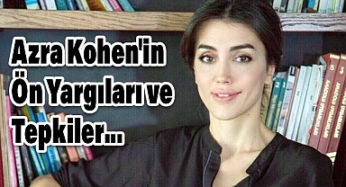 Azra Kohen'in Ön Yargıları ve Tepkiler