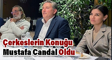 Çerkeslerin Konuğu Mustafa Candal Oldu