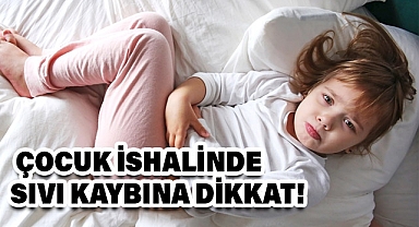 Çocuklarda İshal ve Sıvı Kaybı Tehlikesi