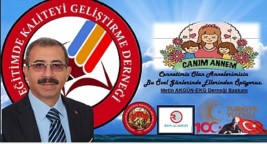 EKG Derneği Başkanı Metin AKGÜN, 'Anneler Günü' Dolayısıyla Mesaj Yayımladı