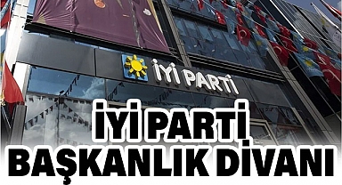 İyi Parti'de Yeni Dönem ve Başkanlık Divanı