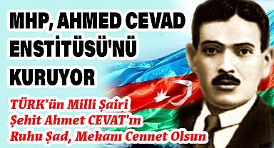 MHP, Ahmed Cevad Enstitüsü'nü Kuruyor