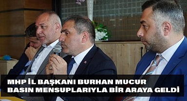 MHP İl Başkanı Mucur, Basın Mensupları ile Kahvaltıda Buluştu