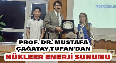 Prof. Dr. Mustafa Çağatay Tufan'dan Nükleer Enerji Sunumu