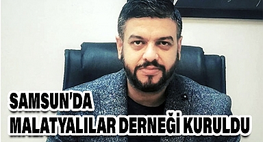 Samsun Malatyalılar Kültür ve Dayanışma Derneği Kuruldu