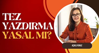 Tez Yazdırma Yasal Mı?