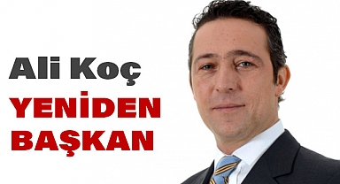 Ali Koç, Fenerbahçe Başkanlığına Yeniden Seçildi (Ali Koç Kimdir)