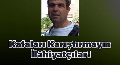 Ali Osman Muş'tan İlâhiyatçılara Çağrı: Kafaları Karıştırmayın!
