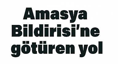 Amasya Bildirisi’ne Götüren Yol: Tarihi Bir Yolculuk