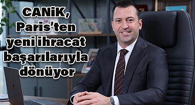 CANiK, Paris’ten Yeni İhracat Başarılarıyla Dönüyor