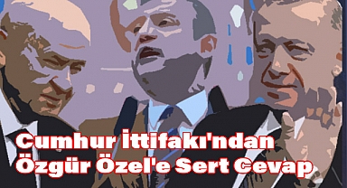 Cumhur İttifakı'ndan Özgür Özel'e Sert Cevaplar