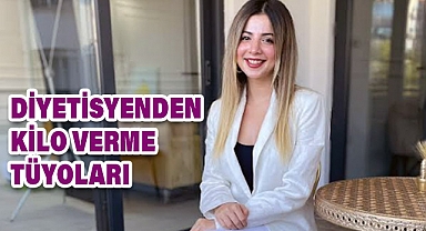 Diyetisyen Manolya Ejder'den Kilo Verme Tüyoları