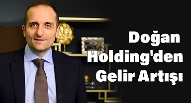 Doğan Holding'in İlk Çeyrek Performansı