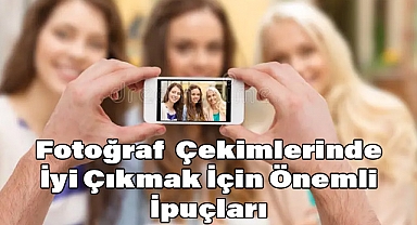 Fotoğraf Çekimlerinde İyi Çıkmak İçin Önemli İpuçları