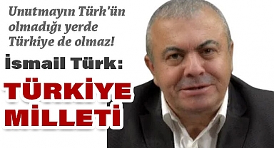 İsmail Türk: 'Türkiye Milleti' İfadesi Tehlikeli Sonuçlar Doğurabilir