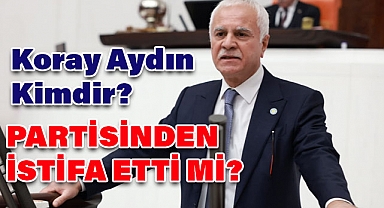 Koray Aydın kimdir, İyi Parti'den İstifa Edecek mi?