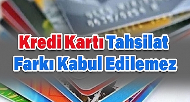 Kredi Kartı Tahsilat Farkı Kabul Edilemez