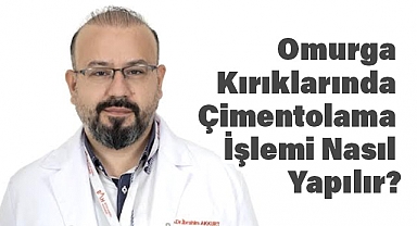 Omurga Kırıklarında Çimentolama İşlemi Nasıl Yapılır?