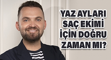 Yaz Ayları Saç Ekimi İçin Doğru Zaman mı?
