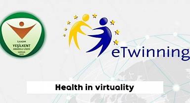 Yeşilkent Anadolu Lisesi'nden 'Health in Virtuality' eTwinning Projesi