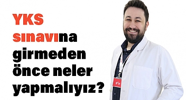 YKS Sınavına Girmeden Önce Neler Yapmalıyız?