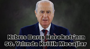 Devlet Bahçeli, Kıbrıs Barış Harekatı’nın 50. Yılında Kritik Mesajlar Verdi
