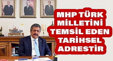Feti Yıldız; MHP Türk Milletini Temsil Eden Tarihsel Adrestir