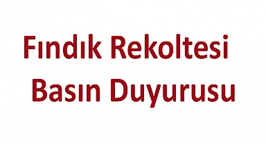Fındık Rekoltesi Basın Duyurusu