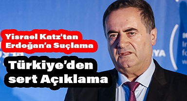 İsrail Dışişleri Bakanı Yisrael Katz'tan Erdoğan’a Sert Suçlama
